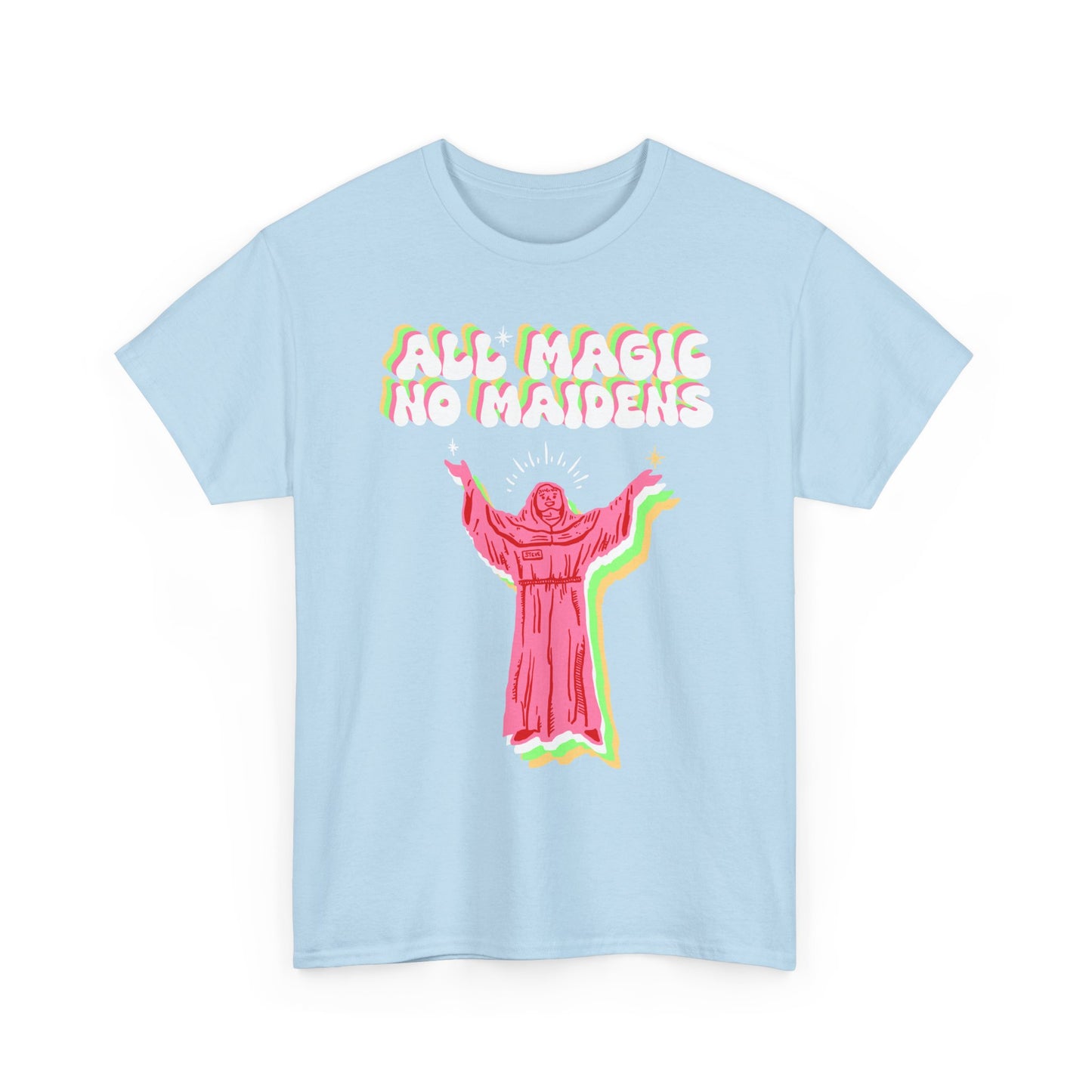 Friar Steve All Magic No Maidens Tee