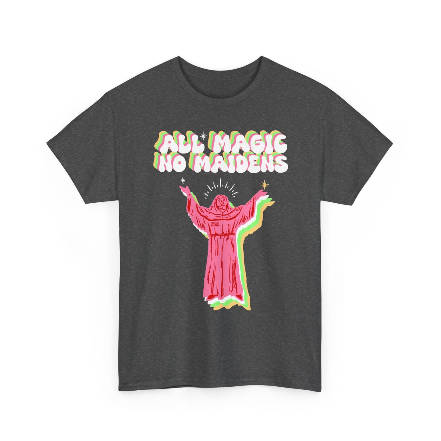 Friar Steve All Magic No Maidens Tee