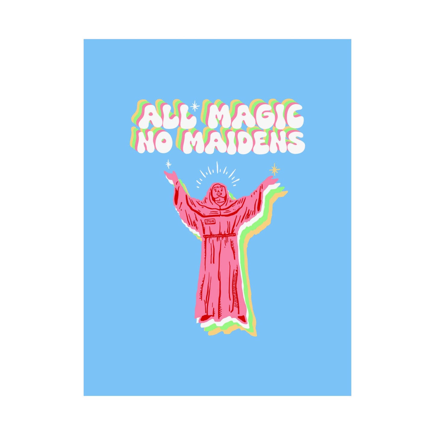 Friar Steve All Magic No Maidens Art Print