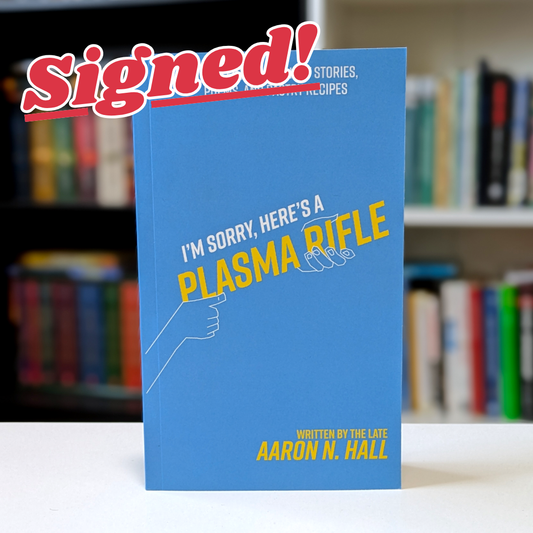 I'm Sorry, Here's a Plasma Rifle - Paperback (SIGNED)